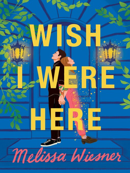 Title details for Wish I Were Here by Melissa Wiesner - Available